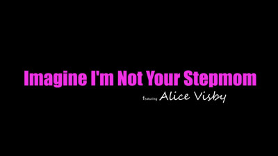 Hot Stepmom Alice Visby Says 