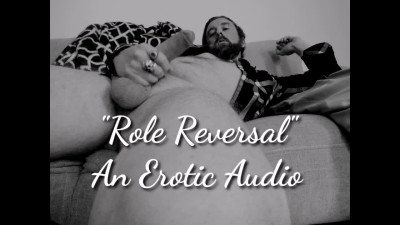 Role Reversal - An Erotic Audio