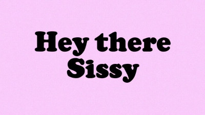 Repeat after me Sissy ;)