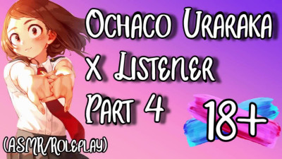 Ochaco Uraraka X Listener (ASMR) (Roleplay) (NSFW) (Part 4 to YT Series)