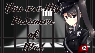 Youre my Prisoner of War