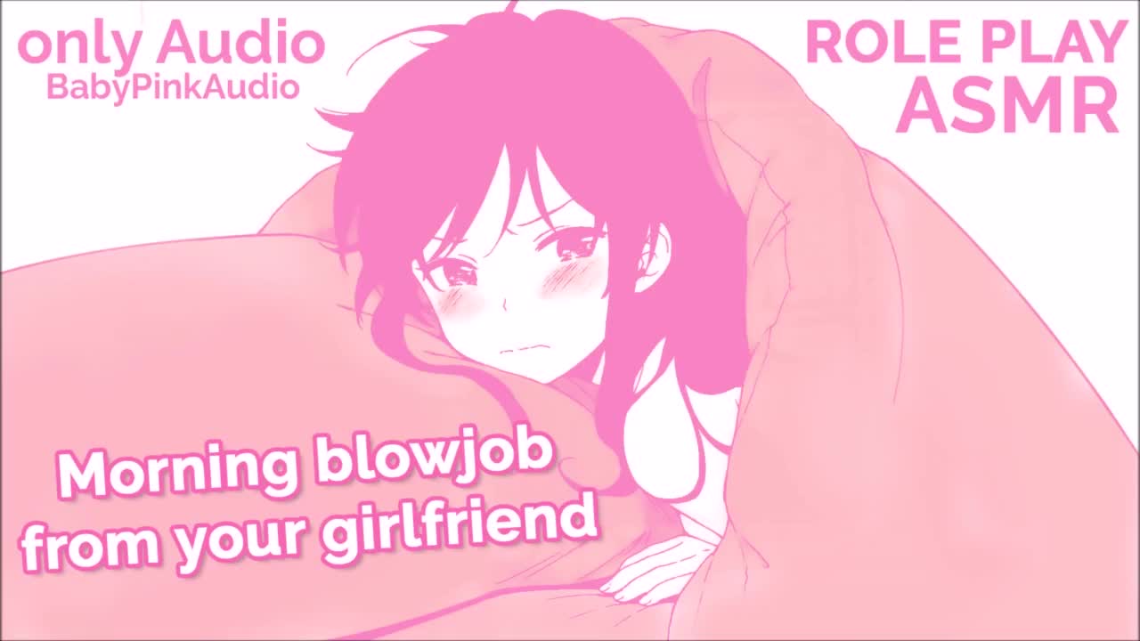 Watch ASMR ROLE PLAY Blowjob in the Morning from your Cute Girlfriend. ONLY AUDIO Short Sex Videos - Duration: 07:09 | ePornNEW.