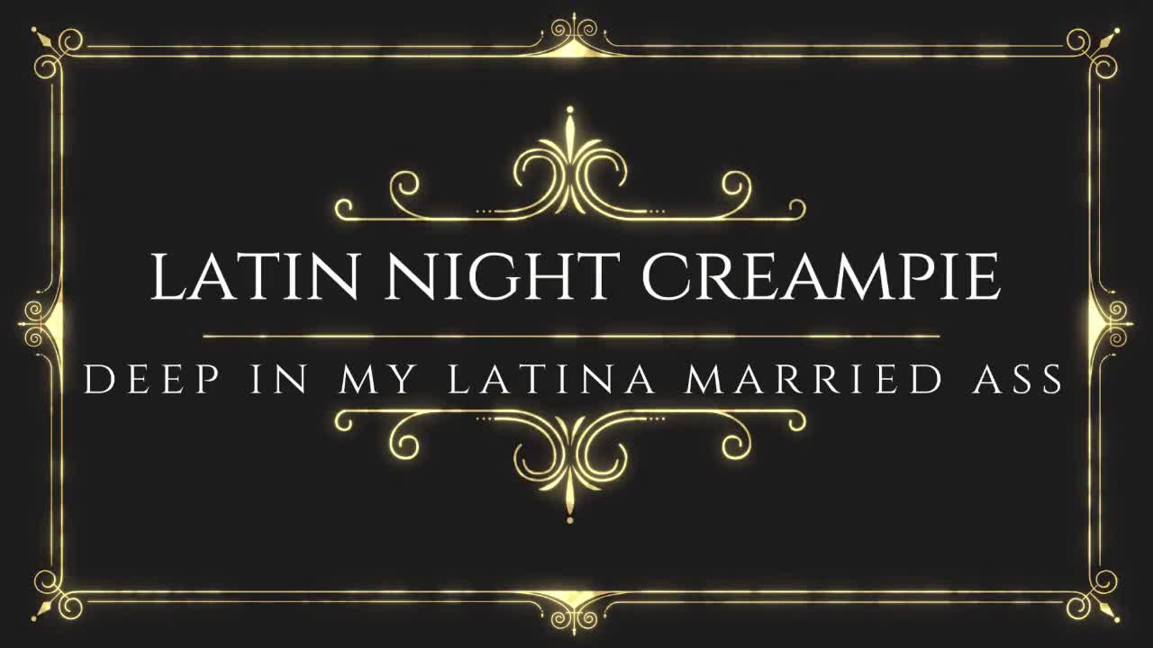 Watch LATIN NIGHT CREAMPIE: Deep in a Latina Married Ass Short Sex Videos - Duration: 13:29 | ePornNEW.