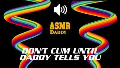 Dont Cum until Daddy says so - Dirty Audio Masturbation Instructions JOI