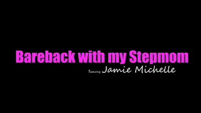 Jamie Michelle Bareback - With My Stepmother