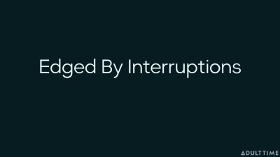 Edged By Interruptions