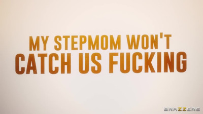 My Stepmom Wont Catch Us Fucking