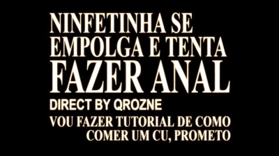 Ninfetinha se Empolga e Tenta Fazer Anal (Parte 1)