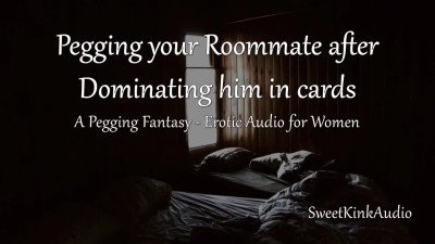 [M4F] - Pegging your Roommate after Dominating him in Cards - a Pegging Fantasy - Audio for Women