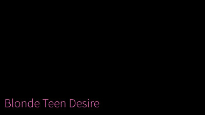 Blonde Teen Desire - Dixie Lynn - Perfect Girlfriend - Alex Adams