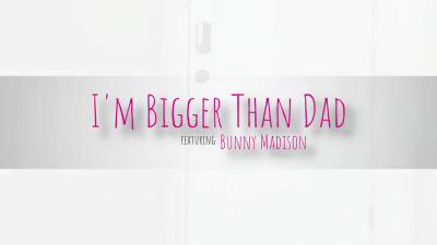 Stepmom believe me i am bigger than dad