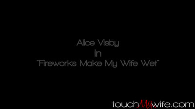 Fireworks Makes My Young Hotwife Horny for My Friends BIG ROCKET - Alice Visby -